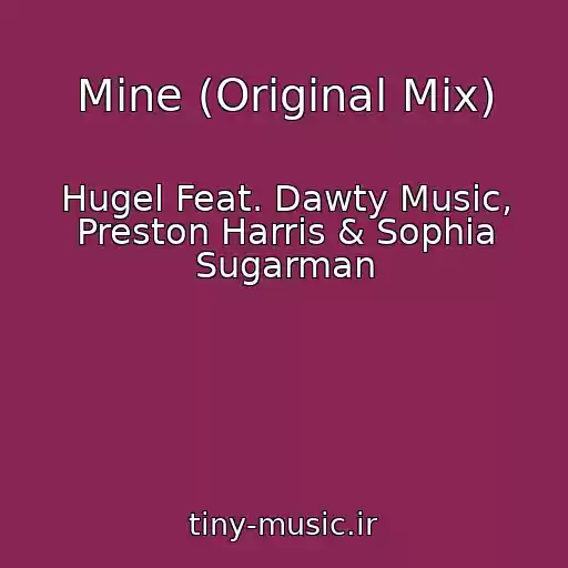 کاور آهنگ Mine (Original Mix) از Hugel Feat. Dawty Music, Preston Harris & Sophia Sugarman