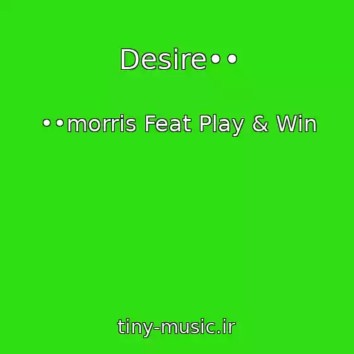 کاور آهنگ Desire•• از ••morris Feat Play & Win