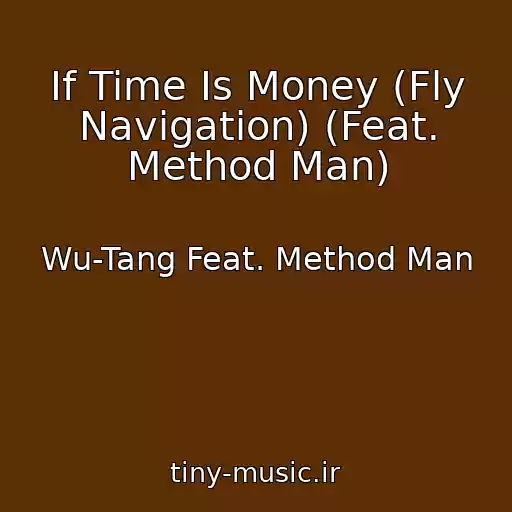 کاور آهنگ If Time Is Money (Fly Navigation) (Feat. Method Man) از Wu-Tang Feat. Method Man