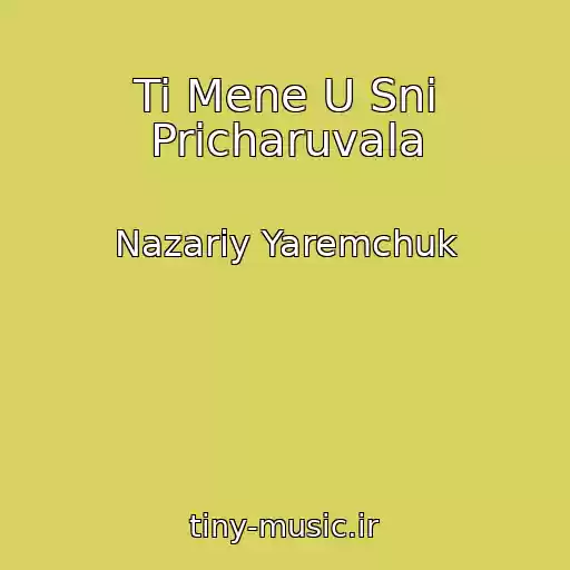 کاور آهنگ Ti Mene U Snі Pricharuvala از Nazarіy Yaremchuk