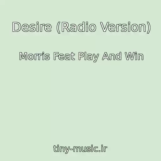 کاور آهنگ Desire (Radio Version) از Morris Feat Play And Win