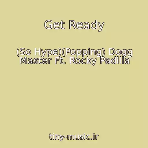 کاور آهنگ Get Ready از (So Hype)(Popping) Dogg Master Ft. Rocky Padilla
