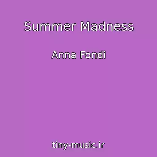 کاور آهنگ Summer Madness از Anna Fondi