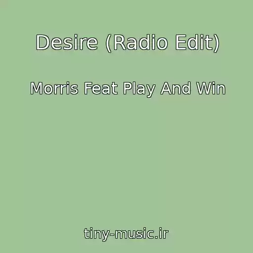 کاور آهنگ Desire (Radio Edit) از Morris Feat Play And Win