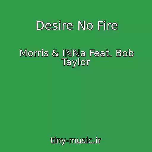 کاور آهنگ Desire No Fire از Morris & Iℕℕa Feat. Bob Taylor