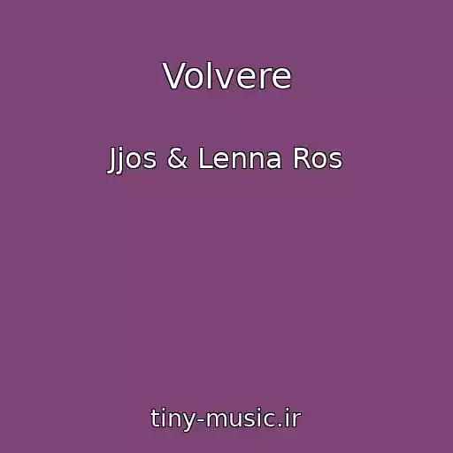 کاور آهنگ Volvere از Jjos & Lenna Ros