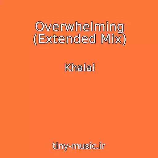 کاور آهنگ Overwhelming (Extended Mix) از Khalai