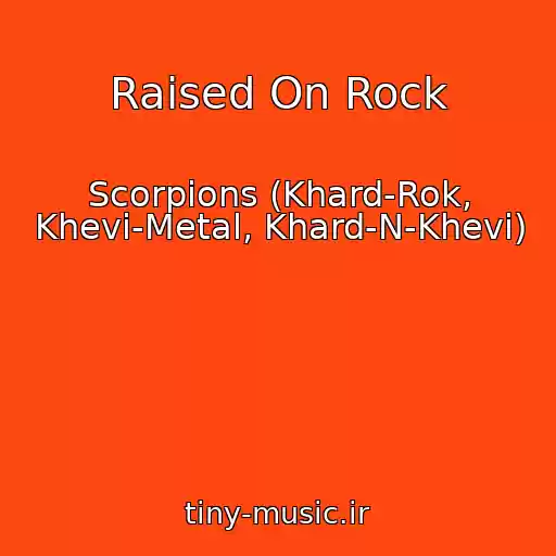 کاور آهنگ Raised On Rock از Scorpions (Khard-Rok, Khevi-Metal, Khard-N-Khevi)