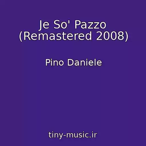 کاور آهنگ Je So' Pazzo (Remastered 2008) از Pino Daniele