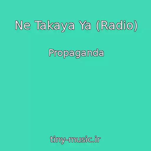 کاور آهنگ Ne Takaya Ya (Radio) از Propaganda