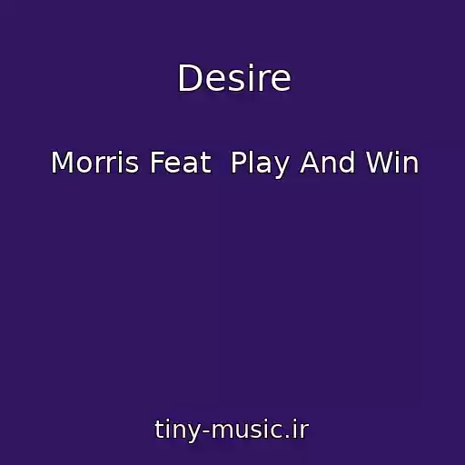 کاور آهنگ Desire از Morris Feat  Play And Win