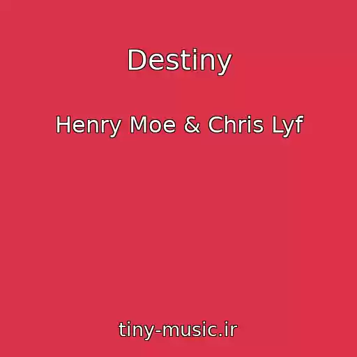 کاور آهنگ Destiny از Henry Moe & Chris Lyf
