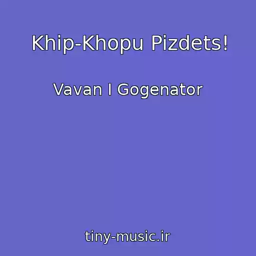 کاور آهنگ Khip-Khopu Pizdets! از Vavan I Gogenator