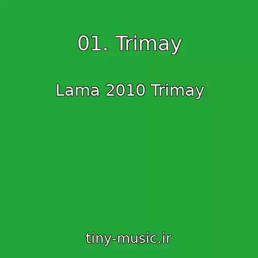کاور آهنگ 01. Trimay از Lama 2010 Trimay