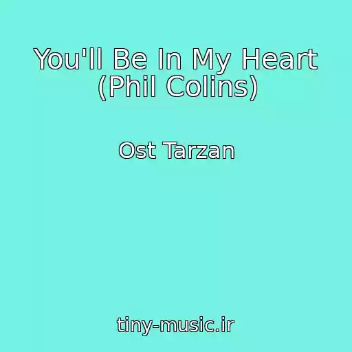 کاور آهنگ You'll Be In My Heart (Phil Colins) از Ost Tarzan