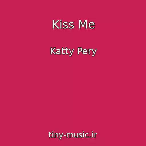کاور آهنگ Kiss Me از Katty Pery
