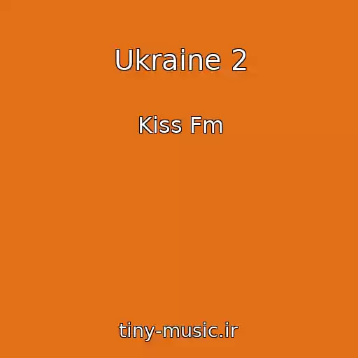 کاور آهنگ Ukraine 2 از Kiss Fm