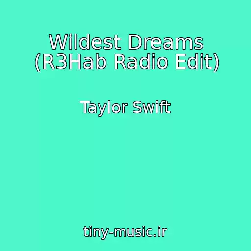 کاور آهنگ Wildest Dreams (R3Hab Radio Edit) از Taylor Swift