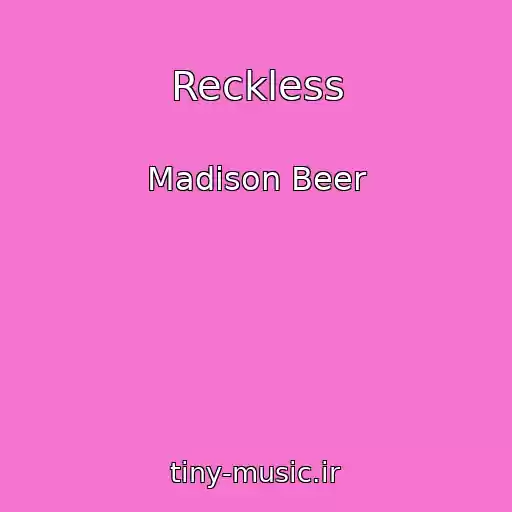 کاور آهنگ Reckless از Madison Beer