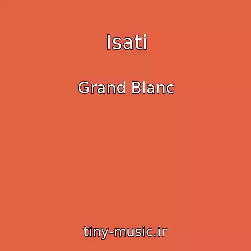 کاور آهنگ Isati از Grand Blanc