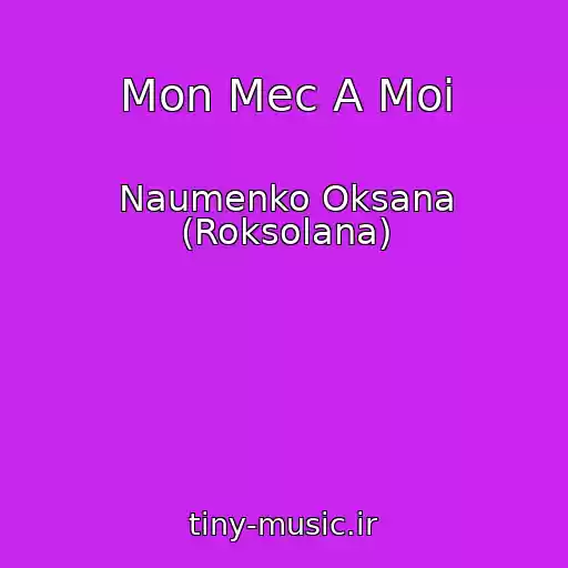 کاور آهنگ Mon Mec A Moi از Naumenko Oksana (Roksolana)