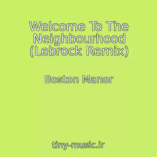 کاور آهنگ Welcome To The Neighbourhood (Lebrock Remix) از Boston Manor