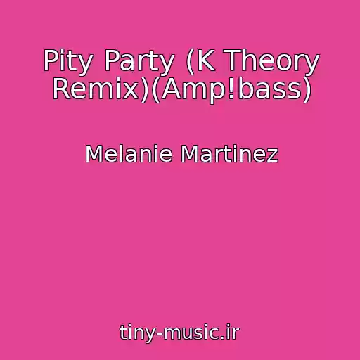 کاور آهنگ Pity Party (K Theory Remix)(Amp!bass) از Melanie Martinez