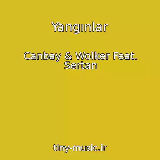 کاور آهنگ Yangınlar از Canbay & Wolker Feat. Sertan