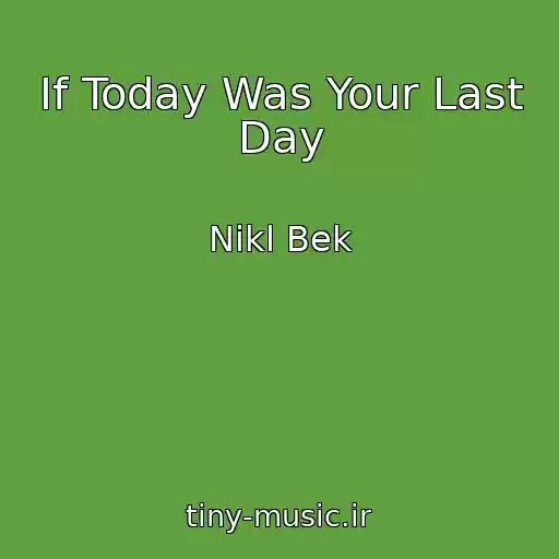 کاور آهنگ If Today Was Your Last Day از Nikl Bek