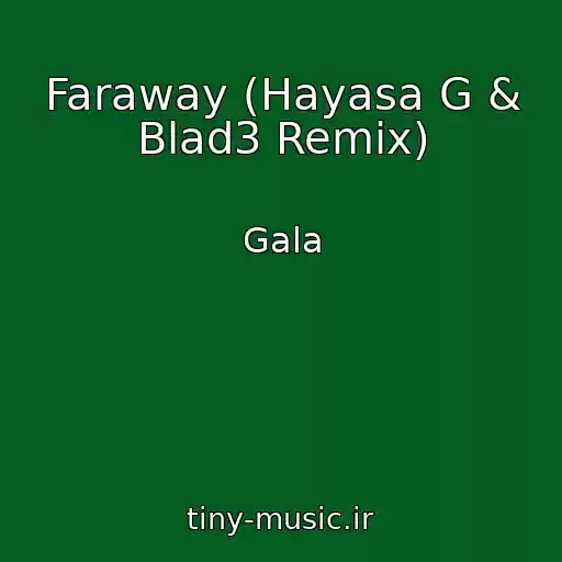 کاور آهنگ Faraway (Hayasa G & Blad3 Remix) از Gala