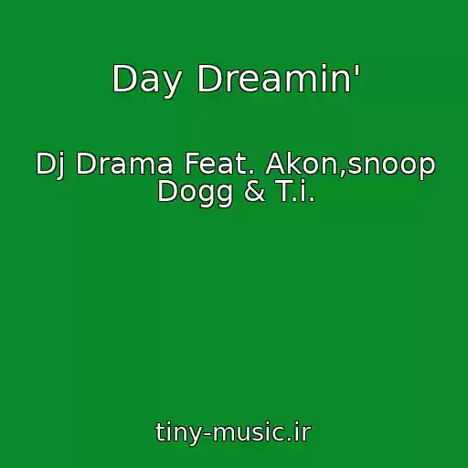 کاور آهنگ Day Dreamin' از Dj Drama Feat. Akon,snoop Dogg & T.i.
