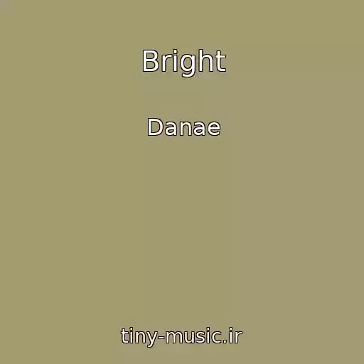 کاور آهنگ Bright از Danae