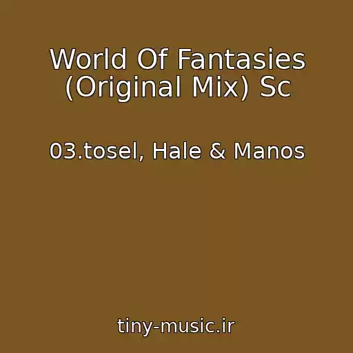 کاور آهنگ World Of Fantasies (Original Mix) Sc از 03.tosel, Hale & Manos
