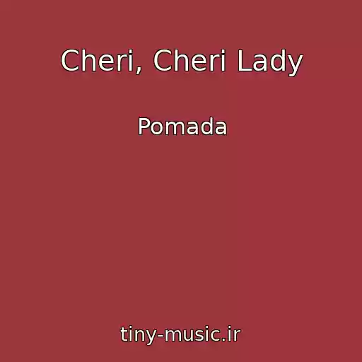 کاور آهنگ Cheri, Cheri Lady از Pomada