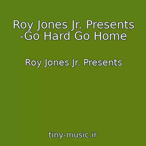 کاور آهنگ Roy Jones Jr. Presents -Go Hard Go Home از Roy Jones Jr. Presents