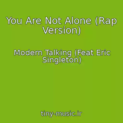 کاور آهنگ You Are Not Alone (Rap Version) از Modern Talking (Feat Eric Singleton)