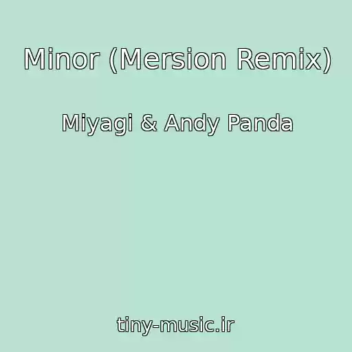 کاور آهنگ Minor (Mersion Remix) از Miyagi & Andy Panda
