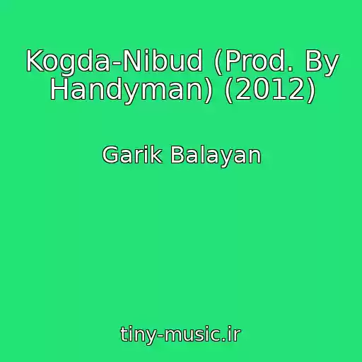 کاور آهنگ Kogda-Nibud (Prod. By Handyman) (2012) از Garik Balayan