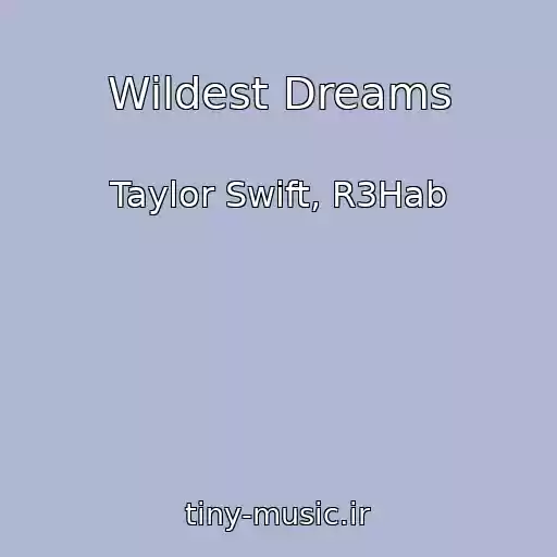 کاور آهنگ Wildest Dreams از Taylor Swift, R3Hab