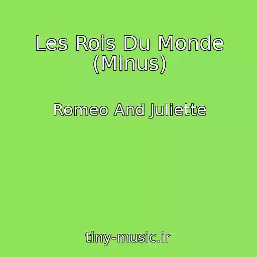 کاور آهنگ Les Rois Du Monde (Minus) از Romeo And Juliette