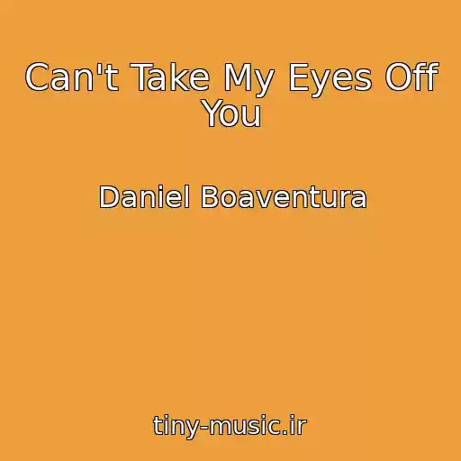 کاور آهنگ Can't Take My Eyes Off You از Daniel Boaventura