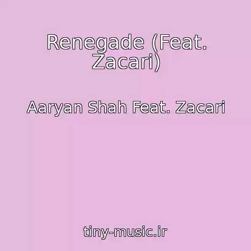 کاور آهنگ Renegade (Feat. Zacari) از Aaryan Shah Feat. Zacari