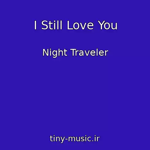 کاور آهنگ I Still Love You از Night Traveler