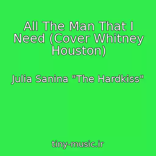کاور آهنگ All The Man That I Need (Cover Whitney Houston) از Julia Sanina "The Hardkiss"