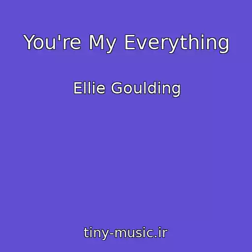 کاور آهنگ You're My Everything از Ellie Goulding
