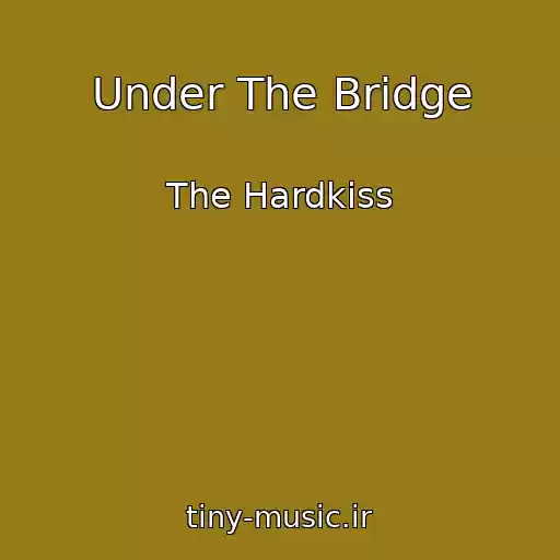 کاور آهنگ Under The Bridge از The Hardkiss