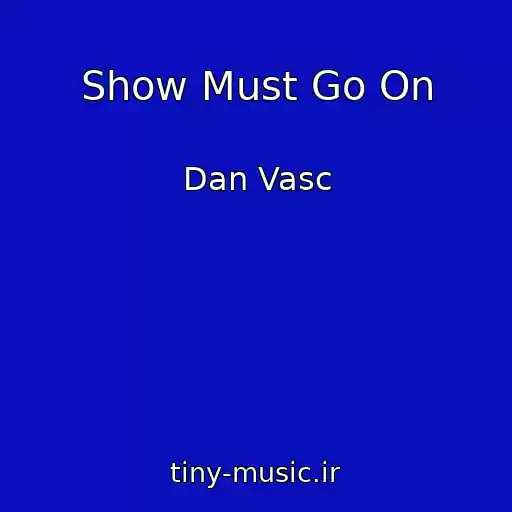کاور آهنگ Show Must Go On از Dan Vasc