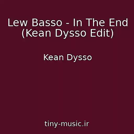 کاور آهنگ Lew Basso - In The End (Kean Dysso Edit) از Kean Dysso