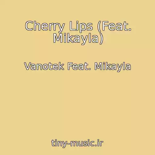 کاور آهنگ Cherry Lips (Feat. Mikayla) از Vanotek Feat. Mikayla