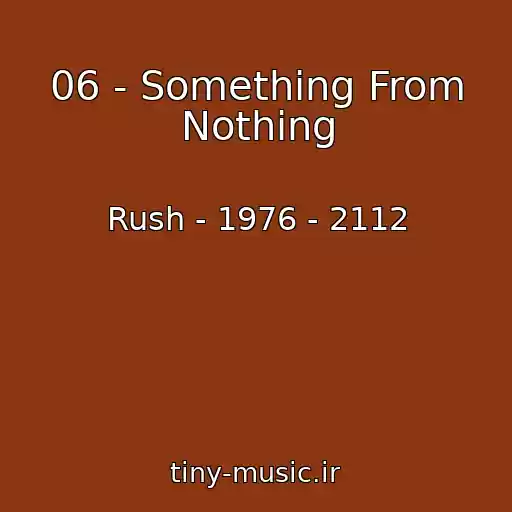 کاور آهنگ 06 - Something From Nothing از Rush - 1976 - 2112